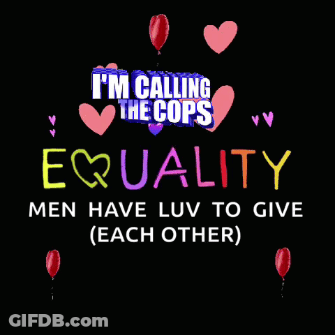 I'm Calling The Cops Equality Men Have Luv To Give Each Other Poster GIF