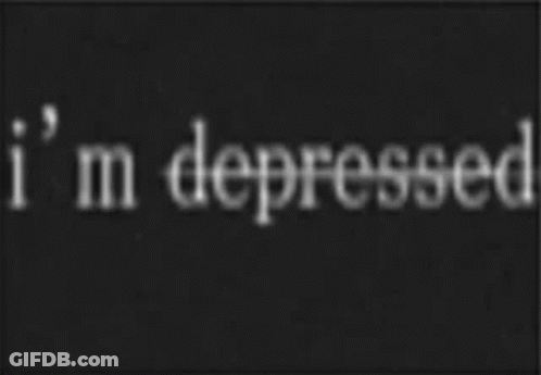 I'm Depressed White On Black GIF