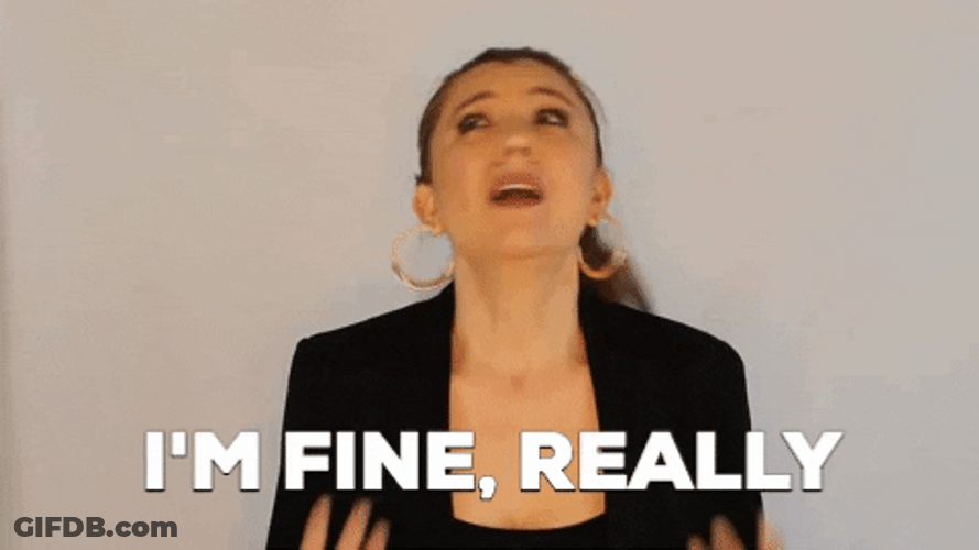 I'm Fine Really GIF