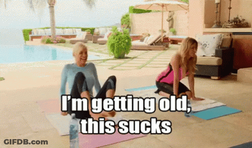 I'm Getting Old This Sucks Yoga GIF