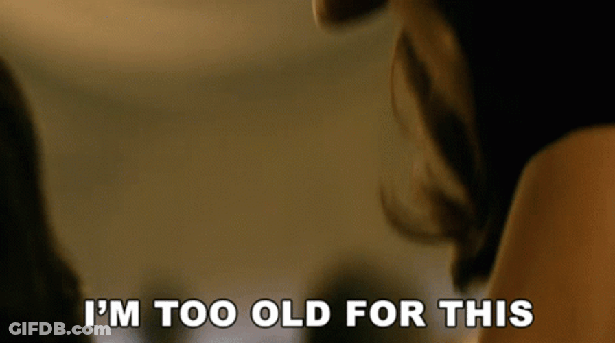 I'm Getting Too Old For This Two Woman GIF