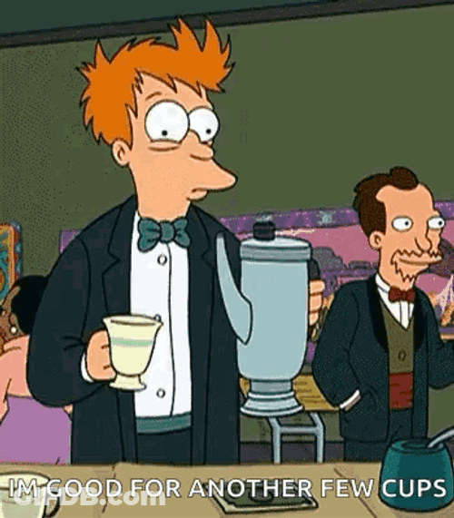 I'm Good For Another Cups Philip J. Fry GIF