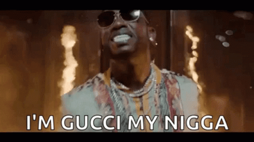 I'm Gucci My Nigga GIF