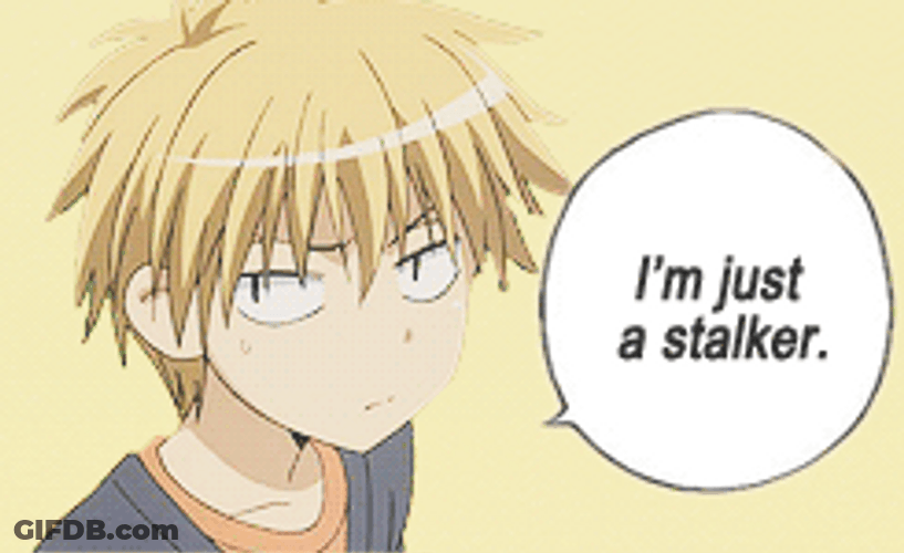 I'm Just A Stalker GIF
