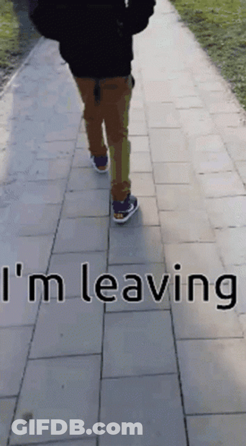 I'm Leaving Back Turned Walking Away GIF