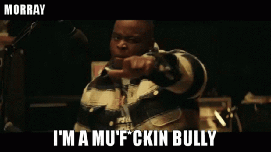 I'm Morray A Bully GIF
