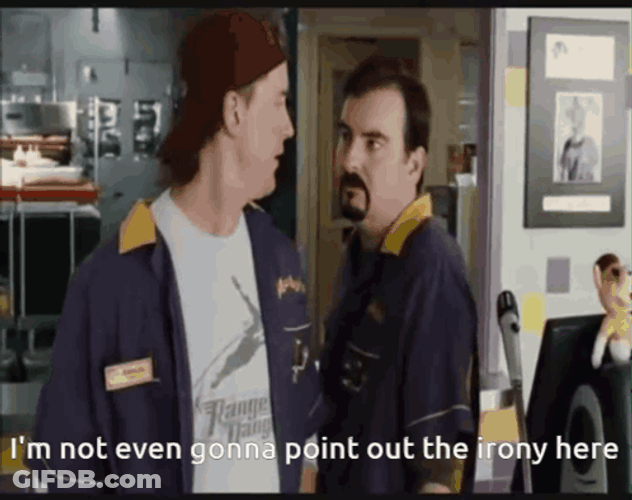 I'm Not Gonna Point The Irony Here GIF