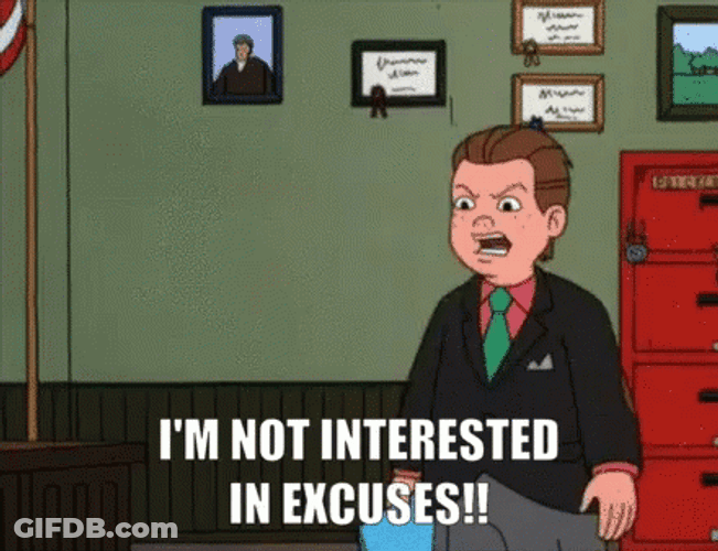 I'm Not Interested In Excuses GIF