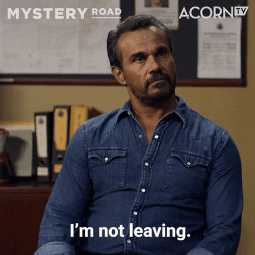 I'm Not Leaving Stubborn Try Me GIF