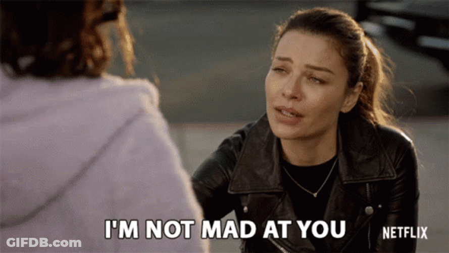 I'm Not Mad At You GIF