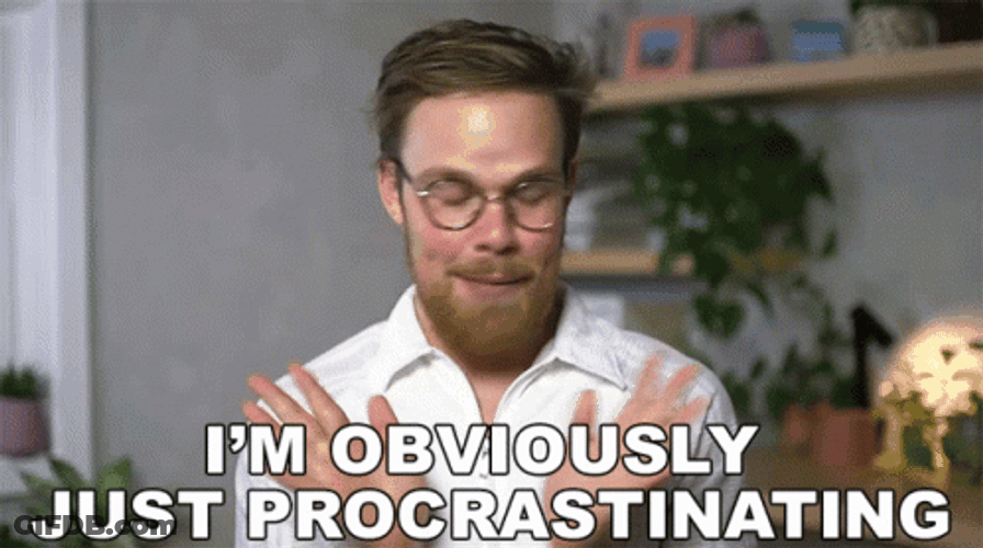 I'm Obviously In Procrastination GIF