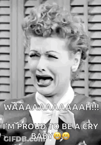 I'm Proud To Be A Cry Baby GIF