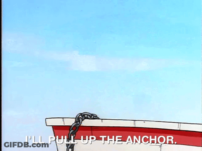 I'm Pulling Up The Anchor GIF
