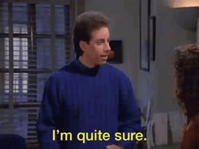 I'm Quite Sure Sure GIF