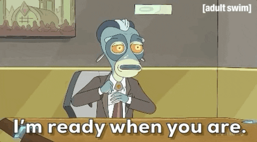 I'm Ready When You Are GIF