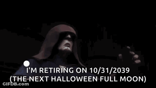 I'm Retiring October 31 2039 Halloween Full Moon GIF