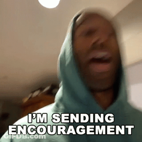 I'm Sending Encouragement Your Way GIF