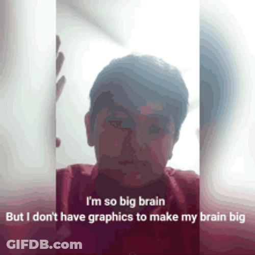 I'm So Big Brain Funny Meme GIF