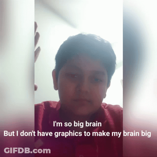 I'm So Big Brain Meme GIF