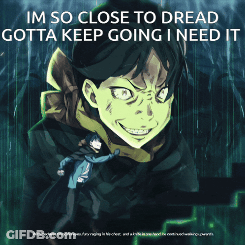 I'm So Close To Dread Gotta Keep Going I Need It Man GIF