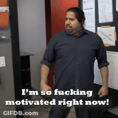 I'm So Motivated Now Motivation GIF