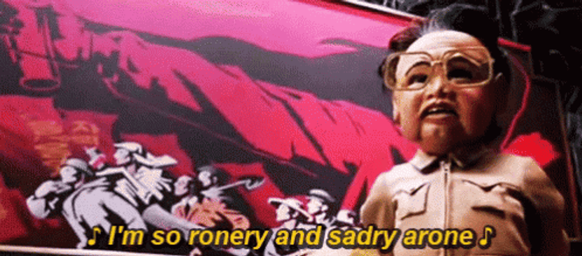 I'm So Ronery Kim Jong-Il Team America GIF