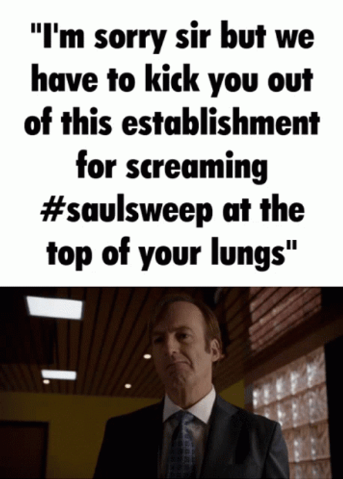 I'm Sorry Sir But You Better Call Saul GIF