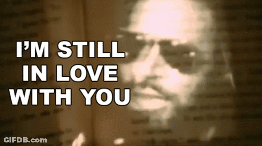 I'm Still In Love With You GIF