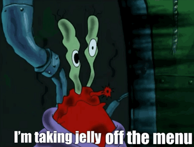 I'm Taking Jelly Off The Menu Mr. Krabs GIF