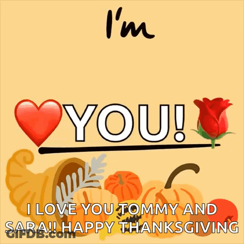 I'm Thankful You I Love You Tommy And Sara Happy Thanksgiving GIF
