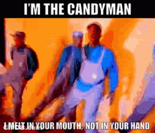 I 'M The Candyman I Melt In Your Mouth Not In Your Hand Poster GIF