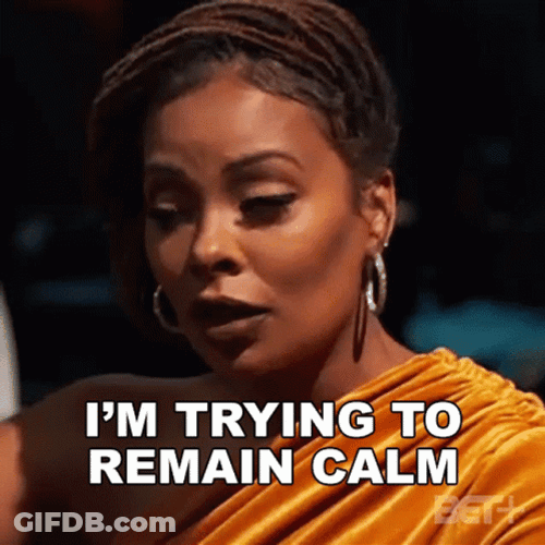 I'm Trying To Stay Calm GIF