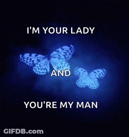 I'm Your Lady You're My Man Butterfly GIF