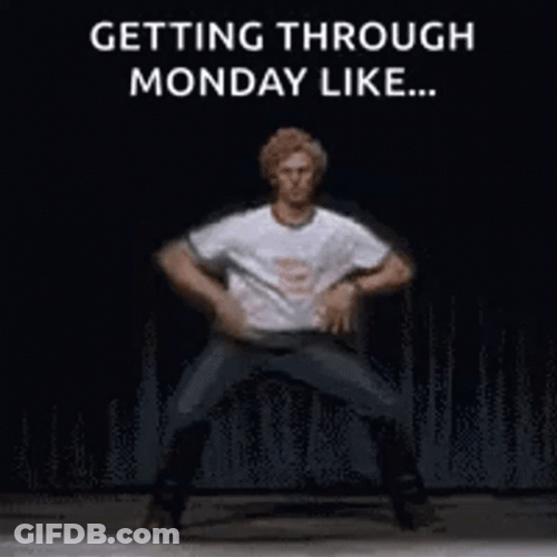I Made It Through Monday GIF