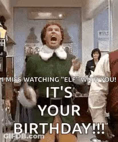 I Miss Watching ' Elf ' With You ! It 'S Your Birthday !! GIF