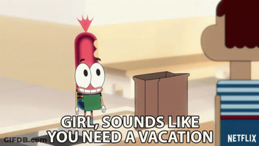 I Must Break You Take A Vacation GIF