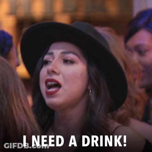I Need A Drink GIF