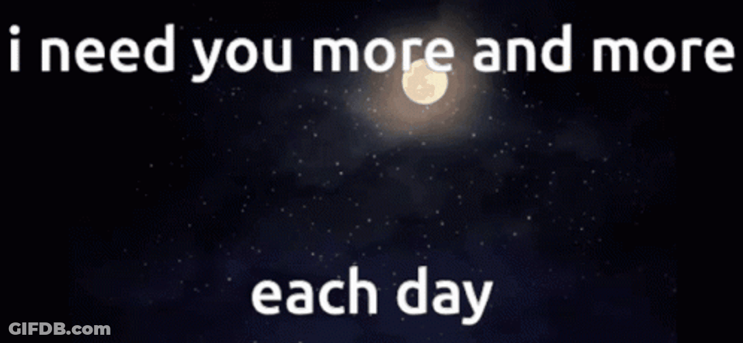 I Need You Everyday GIF