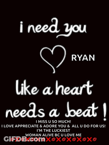 I Need You Like A Heart Needs A Beat Ryan GIF