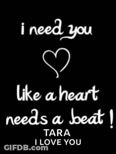 I Need You Like A Heart Needs A Beat Tara I Love You GIF