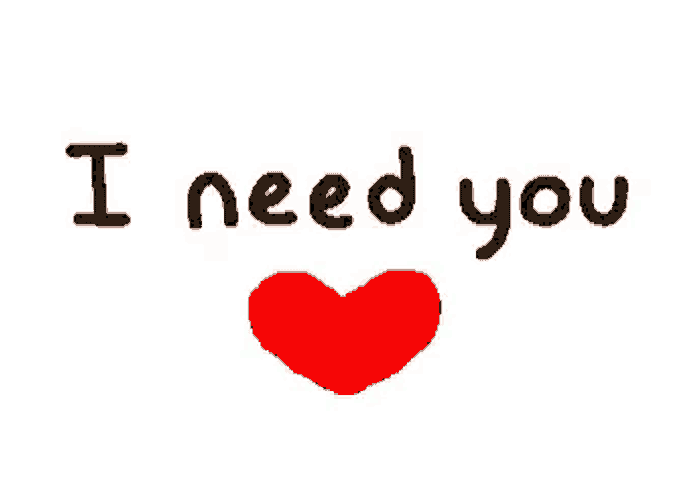 I Need You Love GIF