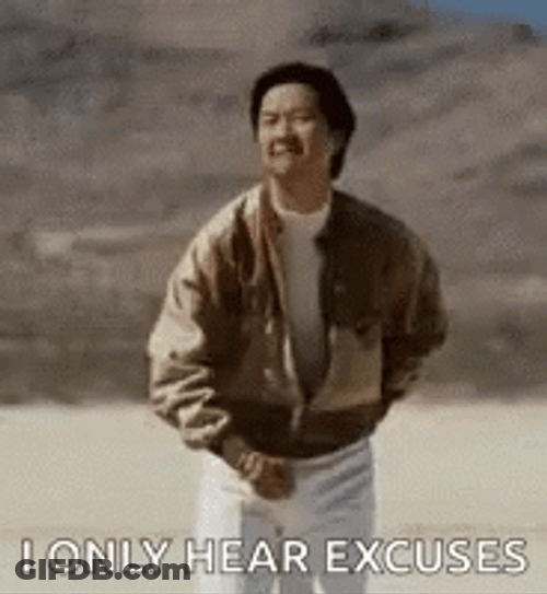 I Only Hear Excuses GIF