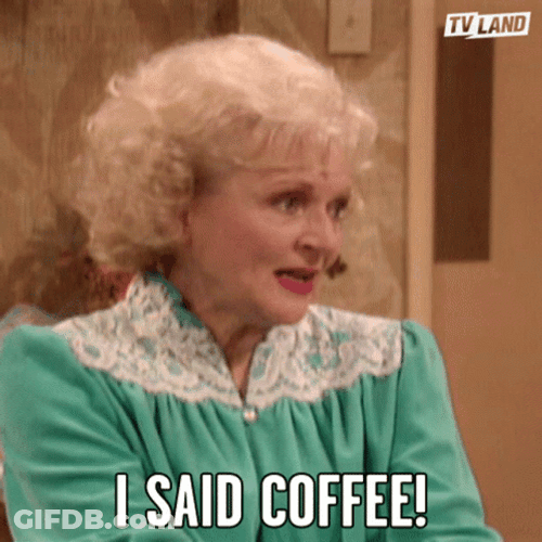 I Said Coffee! GIF