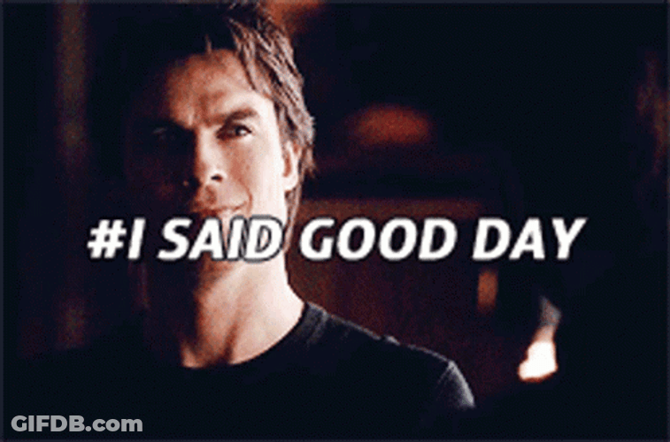 I Said Good Day The Vampire Diaries GIF