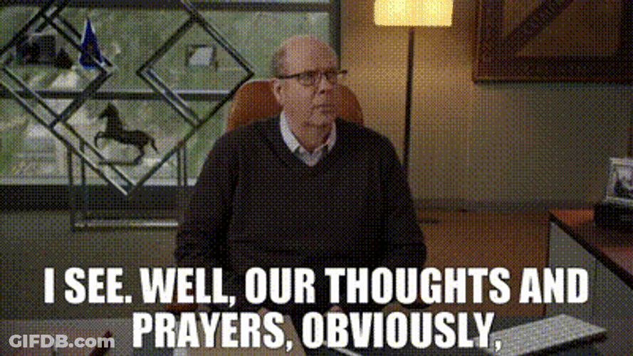 I See Well Our Thoughts And Prayers Obviously GIF