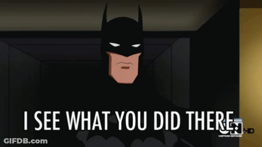 I See What You Did There Batman GIF