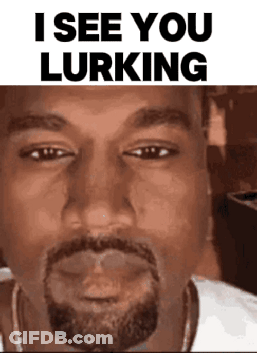 I See You Lurking Kanye West GIF