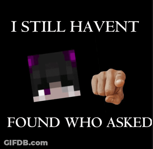 I Still Haven't Found Who Asked Poster With Pointing Hand GIF