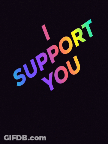 I Support You GIF