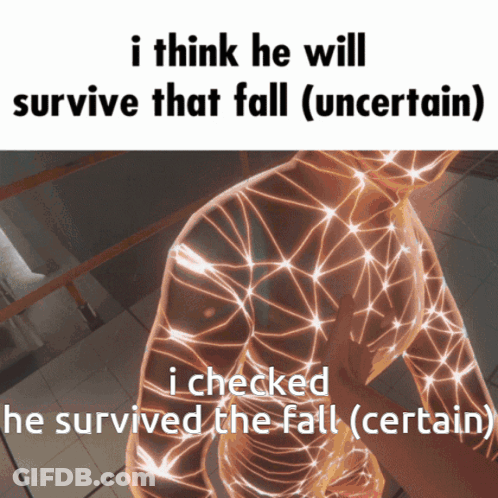 I Think He Survive Fall Uncertain Survived Certain GIF